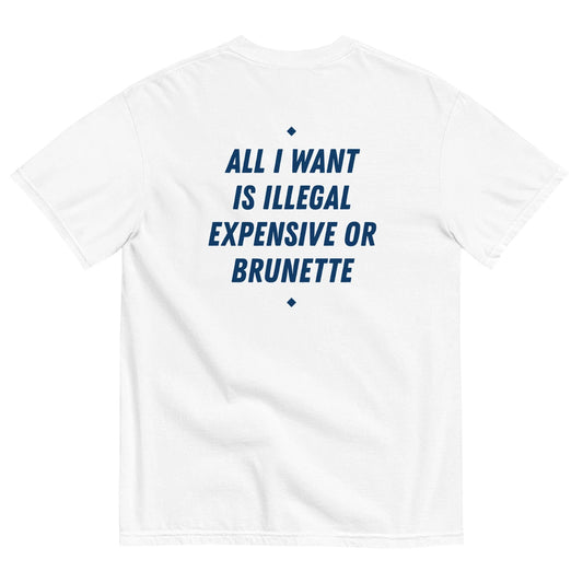 HypeMode™ - ALL I WANT IS ILLEGAL, EXPENSIVE OR BRUNETTE